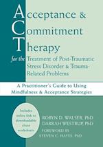 Acceptance & Commitment Therapy for the Treatment of Post-Traumatic Stress Disorder and Trauma-Related Problems
