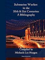 Submarine Warfare in the 20th and 21st Centuries - A Bibliography