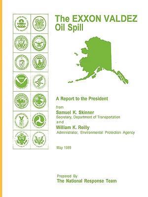 The EXXON Valdez Oil Spill a Report to the President