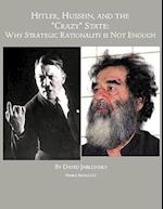 Hitler, Hussein, and the Crazy State: Why Strategic Rationality Is Not Enough 
