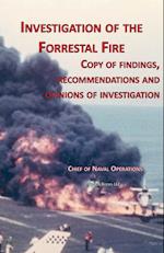 Investigation of Forrestal Fire: Copy of findings, recommendations and opinions of investigation into fire on board USS Forrestal (CVA 59) 