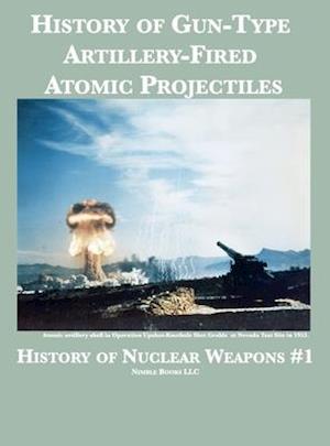 History of Gun-Type Artillery-Fired Atomic Projectiles
