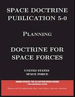 Space Doctrine Publication 5-0: Doctrine for Space Forces 