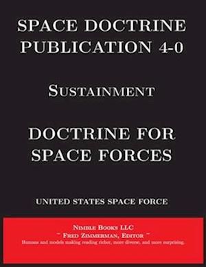 Space Doctrine Publication 4-0 Sustainment: Doctrine for Space Forces