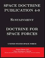 Space Doctrine Publication 4-0 Sustainment: Doctrine for Space Forces 