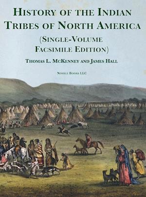 History of the Indian tribes of North America [Single-Volume Facsimile Edition]