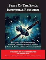 State of The Space Industrial Base 2021: Infrastructure & Services for Economic Growth & National Security 