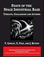 State of The Space Industrial Base 2019: A Time for Action to Sustain US Economic & Military Leadership in Space 