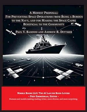 A Modest Proposal: For Preventing Space Operations from Being a Burden to The Navy ...