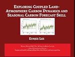 Exploring Coupled Land-Atmosphere Carbon Dynamics and Seasonal Carbon Forecast Skill