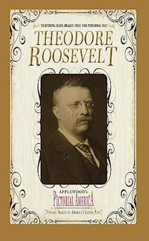 Theodore Roosevelt (Pictorial America)