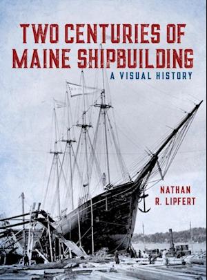 Two Centuries of Maine Shipbuilding