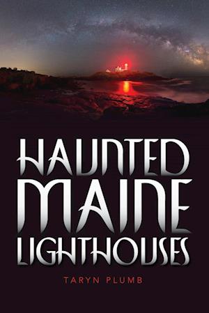 Haunted Maine Lighthouses