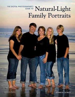 The Digital Photographer's Guide to Natural-Light Family Portraits