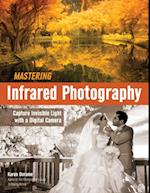 Mastering Infrared Photography