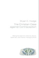 The Christian Case against Contraception