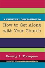 A Spiritual Companion to How to Get Along with Your Church