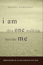 I Am This One Walking Beside Me