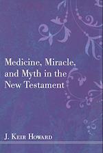 Medicine, Miracle, and Myth in the New Testament