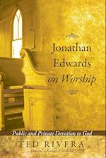 Jonathan Edwards on Worship