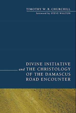 Divine Initiative and the Christology of the Damascus Road Encounter