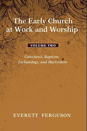 The Early Church at Work and Worship, Volume 2