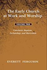 The Early Church at Work and Worship, Volume 2