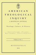 American Theological Inquiry, Volume Three, Issue One