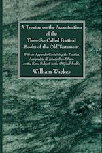 A Treatise on the Accentuation of the Three So-Called Poetical Books of the Old Testament