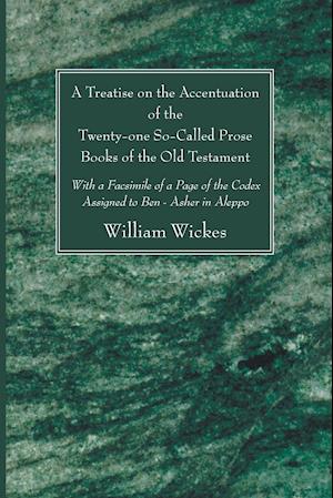 A Treatise on the Accentuation of the Twenty-One So-Called Prose Books of the Old Testament