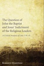 The Question of John the Baptist and Jesus' Indictment of the Religious Leaders