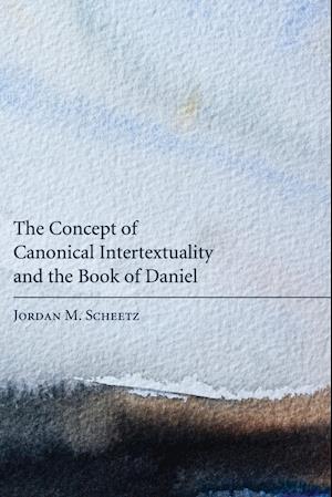 The Concept of Canonical Intertextuality and the Book of Daniel