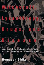 Witchcraft, Lycanthropy, Drugs and Disease