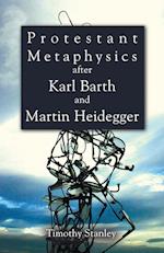 Protestant Metaphysics After Karl Barth and Martin Heidegger