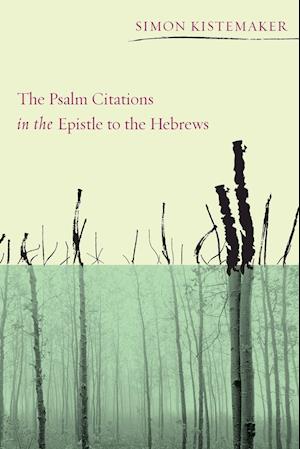 The Psalm Citations in the Epistle to the Hebrews