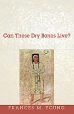 Can These Dry Bones Live?