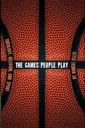 The Games People Play: Theology, Religion, and Sport