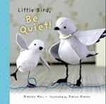 Little Bird, Be Quiet!