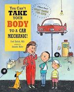 You Can't Take Your Body to a Car Mechanic: A Book About What Makes You Sick 