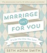 Marriage Isn't for You