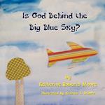 Is God Behind the Big Blue Sky? 