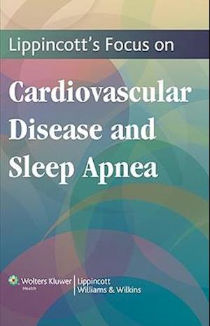 Lippincott's Focus on Cardiovascular Disease and Sleep Apnea