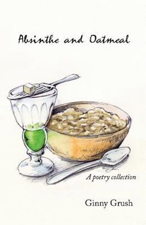 Absinthe and Oatmeal