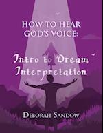 How to Hear God's Voice....Intro to Dream Interpretation: Into to Dream Interpretation: Into to Dream Inter 