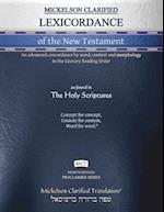 Mickelson Clarified Lexicordance of the New Testament, MCT: An advanced concordance by word, context and morphology in the Literary Reading Order 