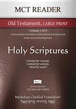 MCT Reader Old Testament Large Print, Mickelson Clarified: -Volume 1 of 2- A more precise translation of the Hebrew and Aramaic text in the Literary R