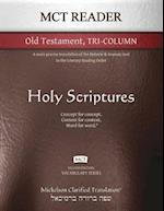 MCT Reader Old Testament Tri-Column, Mickelson Clarified: A more precise translation of the Hebrew and Aramaic text in the Literary Reading Order 