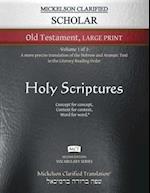 Mickelson Clarified Scholar Old Testament Large Print, MCT: -Volume 1 of 2- A more precise translation of the Hebrew and Aramaic text in the Literary 