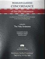 Mickelson Clarified Concordance of the Old Testament, MCT: -Volume 1 of 2- An advanced concordance by word and context in the Literary Reading Order 