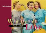 Wild Women Talk About Love